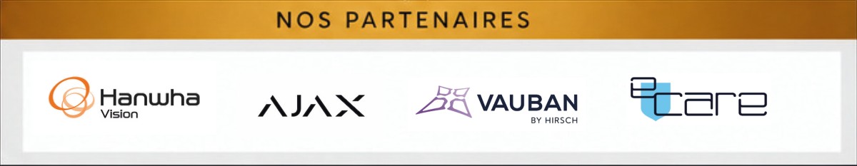Nos partenaires : Hanwha Vision, Ajax, Vauban by Hirsch et Care
